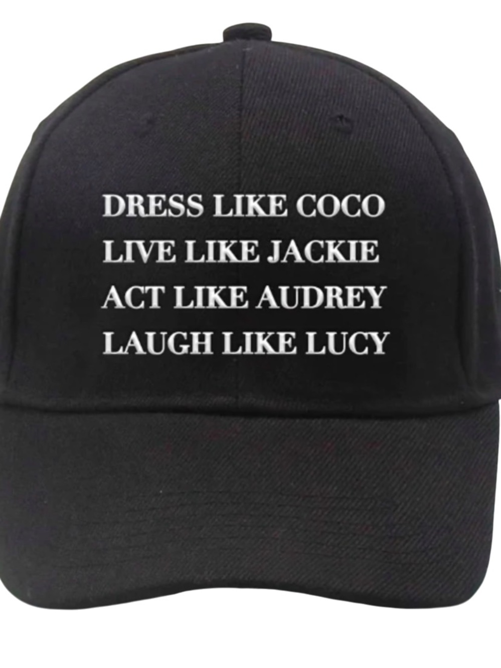 NEW Black Cap DRESS LIKE COCO LIVE LIKE JACKIE ACT LIKE AUDREY LAUGH LIKE LUCY